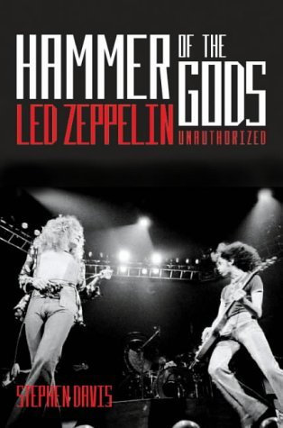 By Stephen Davis Hammer of the Gods: Definitive Biography of Led Zeppelin (2nd Revised edition) [Paperback]