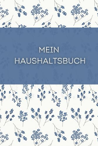 Mein Haushaltsbuch: Finanzplanung leicht gemacht - Schritt für Schritt zum Ziel