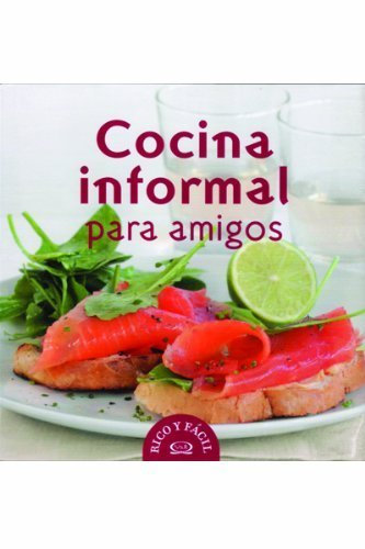 Cocina informal para amigos/ Informal Cooking For Friends (Rico Y Facil/ Delicious and Easy) (Spanish Edition) by Fendrik, Pia (2008) Hardcover