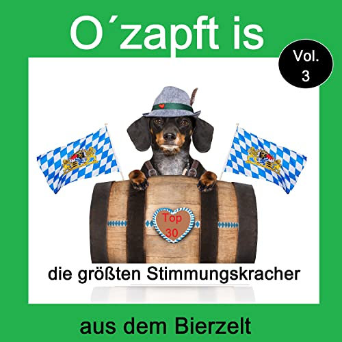Top 30: O' zapft is - Die größten Stimmungskracher aus dem Bierzelt, Vol. 3