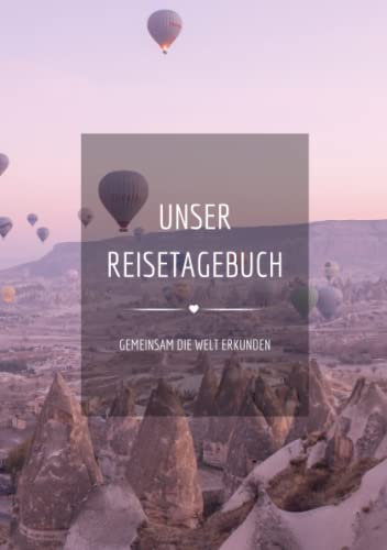 UNSER REISETAGEBUCH - Gemeinsam die Welt erkunden: Reisetagebuch für Paare zum Ausfüllen | Reisejournal zum Selberschreiben | Mit Platz zum Einkleben ... Din A5 | Cover 2 Heißluftballon lila