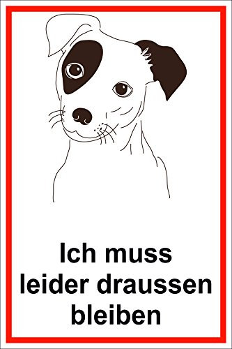 Melis-Folienwerkstatt Schild Ich muss leider draußen bleiben – Hund – 15x20cm, 30x20cm und 45x30cm – Bohrlöcher Aufkleber Hartschaum Aluverbund -S00181B