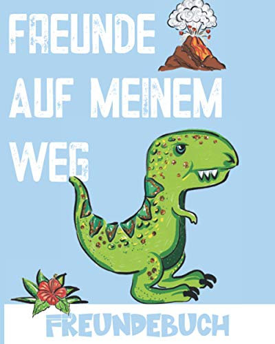 Freunde auf meinem Weg: Schulfreundebuch Jungen Grundschule. Freundebuch Dinosaurier. Erinnerungsalbum