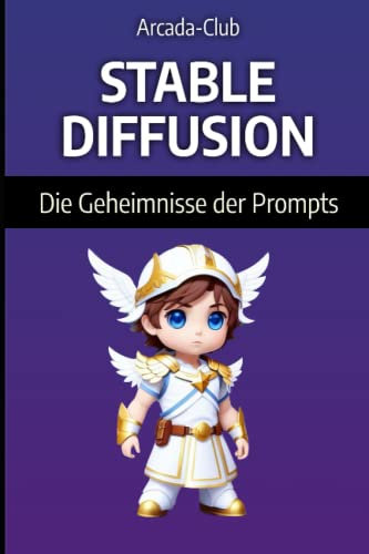 STABLE DIFUSSION: DIE GEHEIMNISSE DER PROMPTS