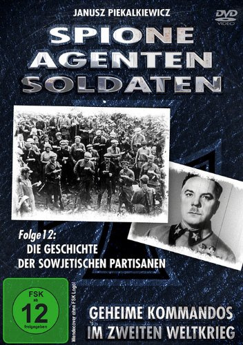 Spione, Agenten, Soldaten - Die Geschichte der sowjetischen Partisanen
