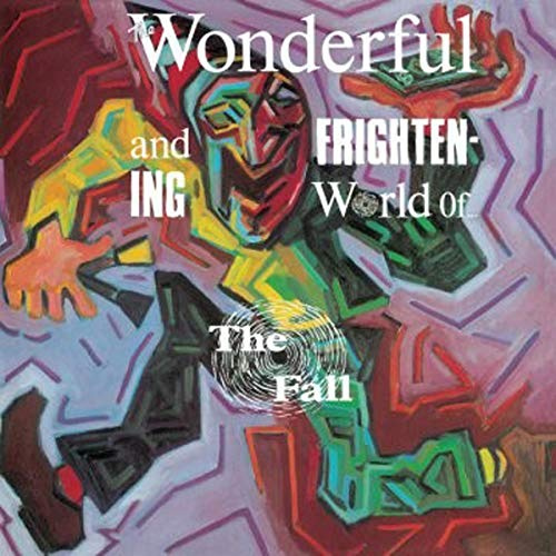 The Wonderful and Frightening World Of The Fall