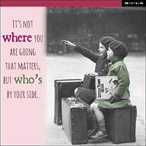 M.I.L.K Friendship Family Love & LaughterIt's not Where You are Going That Matters