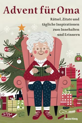 Omas Adventskalender der Besinnlichkeit: 24 Tage Rätsel, Erinnerungen und kleine Self-Care-Momente: Ein liebevoll gestalteter Adventskalender mit ... entspannte und besinnliche Weihnachtszeit