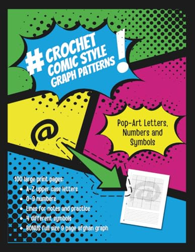 Crochet Comic Style Graph Patterns: Pop-Art Letters, Numbers and Symbols