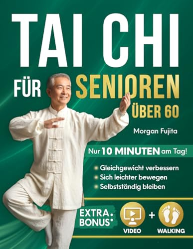 Tai Chi für Senioren: Sanftes 28-Tage-Programm für mehr Sicherheit, Selbstvertrauen und Selbstständigkeit mit täglichen 10-Minuten-Übungen für Gleichgewicht, Beweglichkeit und Kraft