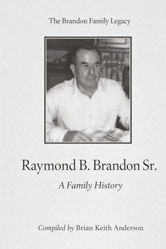 The Brandon Family Legacy: Preserving the Stories, Lives, and Lineage of the Brandon Family