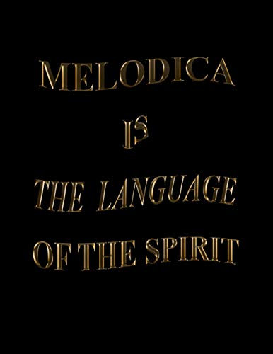 Melodica Is The Language Of The Spirit: Blank Sheet Melodica Music Notebook, Manuscript Staff paper for Notes. Composition Notebook 13 Staves, 8.5 x 11, 110 Pages