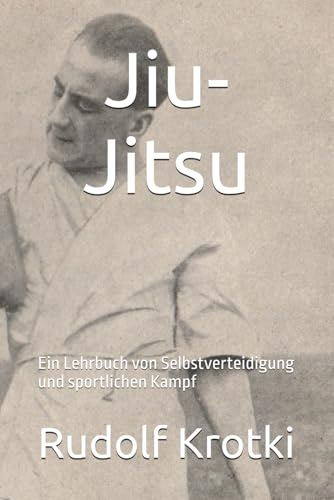 Jiu-Jitsu: Ein Lehrbuch von Selbstverteidigung und sportlichen Kampf