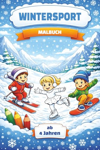 Wintersport Malbuch: 50+ Ausmalbilder für Kinder ab 4 Jahren – Skifahren, Snowboarden, Eislaufen, Biathlon und mehr