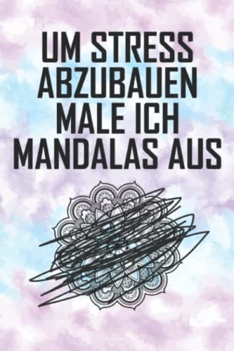 Um Stress abzubauen male ich Mandalas aus | Lustiges Notizbuch Arbeit Büro | Geschenk Arbeitskollegen: Kariertes Notizbuch DIN A5 120 Seiten