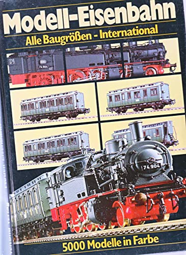 Modell-Eisenbahn. Alle Baugrößen - International. 5000 Modelle in Farbe. Z; N; TT; HO; O; I; II.