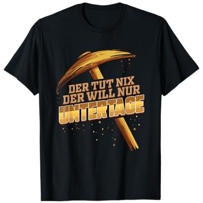 Lustig für Bergmänner und Minenarbeiter im Bergbau Untertage T-Shirt