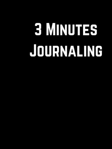 3 minutes Journaling: Transform your life 3 minutes a day