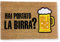 KOKO DOORMATS Zerbino Ingresso casa | Tappeto divertente HAI PORTATO LA BIRRA? in fibra di cocco e base antiscivolo da PVC per esterno con misure 40x60x1,5 cm.