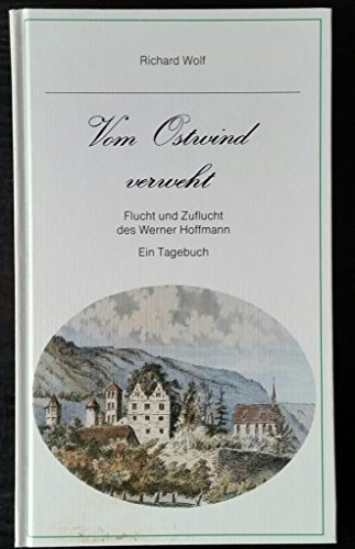 Vom Ostwind verweht. Flucht und Zuflucht des Werner Hoffmann ; ein Tagebuch