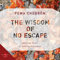 The Wisdom of No Escape: And the Path of Loving-Kindness