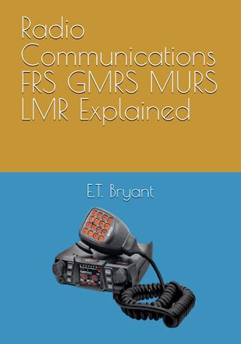 Radio Communications FRS GMRS MURS LMR Explained