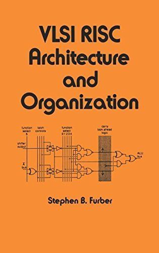 VLSI Risc Architecture and Organization (Electrical and Computer Engineering) by S. B. Furber (1989-03-31)
