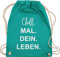 Shirtracer Turnbeutel Rucksack - Sprüche Statement - Chill Mal Dein Leben | Weihnachtsgeschenke Teenager - Unisize - Türkis - geschenke für 12-jährige jungs mit aufschrift chills beutel