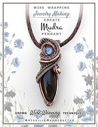 Wire Wrapping Jewelry Making: Create Mudra Pendant with Wire Weaving Technique: Step-by-Step Instructions Book & Tutorial to Create Mudra, A Wire Wrapped & Weaved Pendant