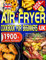 2024 Easy Air Fryer Cookbook for Beginners UK: 1900+ Days Quick, Mouthwatering & Crispy Airfryer Recipes Book incl. Side Dishes, Snacks, Desserts, etc. | Save Up to 85% Oil