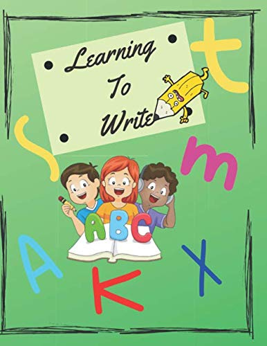 Learning To Write: notebook for learning to write letters in special lines