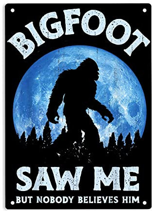 ERMUHEY Bigfoot Saw Me But Nobody Believes Him, lustiges Sasquatch-Schild, Metall-Blechschilder, Bigfoot-Poster für Zuhause, Büro, Restaurants, Cafes, Bars, Pub, Schild, 30.5x20.30.30.3 cm