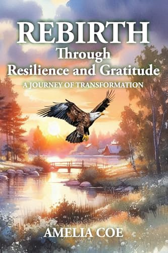 REBIRTH Through Resilience and Gratitude: A journey of transformation