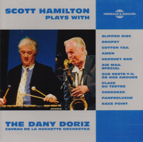 SCOTT HAMILTON PLAYS WITH THE DANY DORIZ CAVEAU DE LA HUCHETTE ORCHESTRA