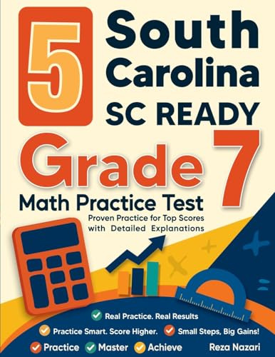 5 South Carolina SC READY Grade 7 Math Practice Tests: Proven Practice for Top Scores with Detailed Explanations