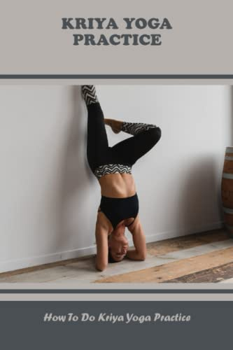 Kriya Yoga Practice: How To Do Kriya Yoga Practice