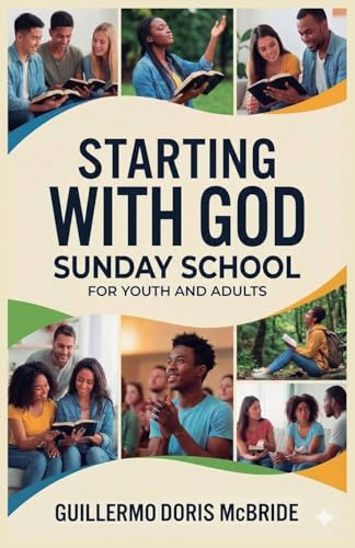Starting with God: Sunday School (Bible Class from Scratch)