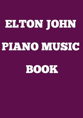 elton john piano music book: Selection of famous Elton John songs arranged for piano