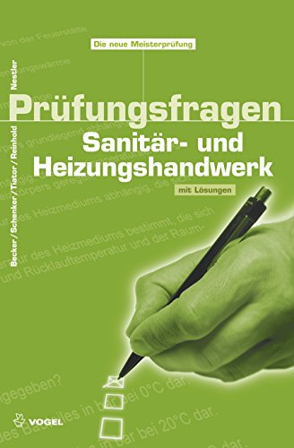 Prüfungsfragen Sanitär- und Heizungshandwerk: Mit Lösungen (Sanitär - Heizung - Klima)