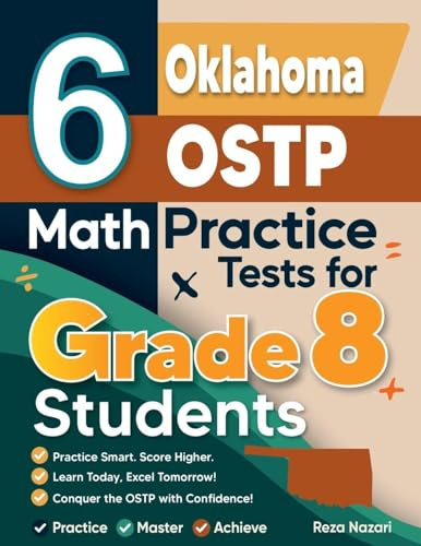 6 Oklahoma OSTP Math Practice Tests for Grade 8 Students: A Complete Guide to Building Math Mastery and Excelling on the Oklahoma OSTP Test