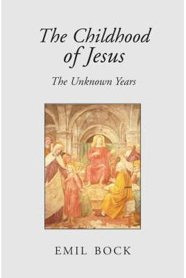 [THECHILDHOOD OF JESUSTHE UNKNOWN YEARS BY BOCK, EMIL]PAPERBACK