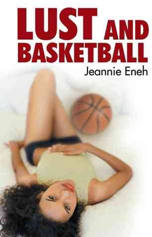 [(Lust and Basketball)] [By (author) Jeannie Eneh] published on (February, 2014)