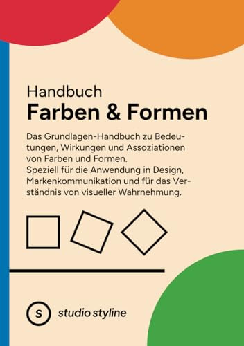 Farben & Formen – Das Grundlagen-Handbuch für Grafikdesigner - DIN A5: Bedeutungen, Wirkungen & Assoziationen gezielt nutzen – für Design, Branding & visuelle Kommunikation