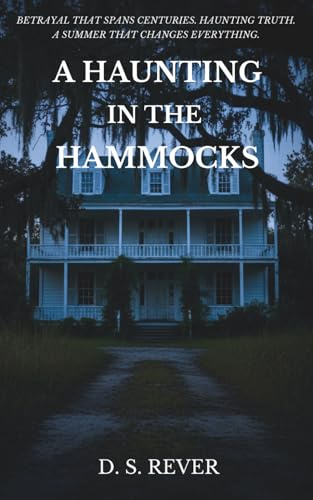 A Haunting in the Hammocks: Betrayal That Spans Centuries. Haunting Truth. A Summer That Changes Everything.