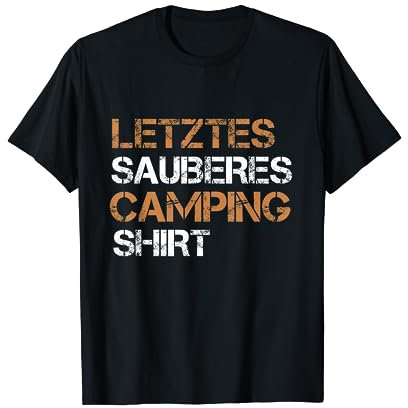 Letztes Sauberes Camping Shirt Campen Geschenke T-Shirt