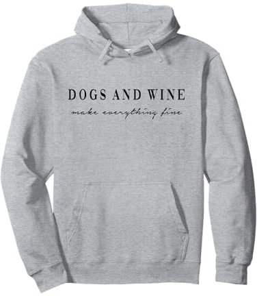 Dogs and Wine make everything fine. Hunde Wein Liebe Fun Pullover Hoodie