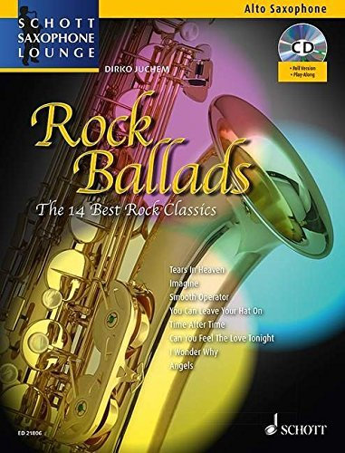 Rock Ballads: Alto Saxophone and Piano: The 14 Best Rock Classics (Schott Saxophone Lounge) by Dirko Juchem (2014-07-07)