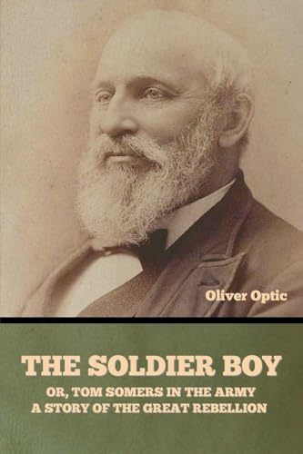 The Soldier Boy; or, Tom Somers in the Army: A Story of the Great Rebellion