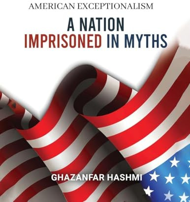 American Exceptionalism: A Nation Imprisoned in Myths