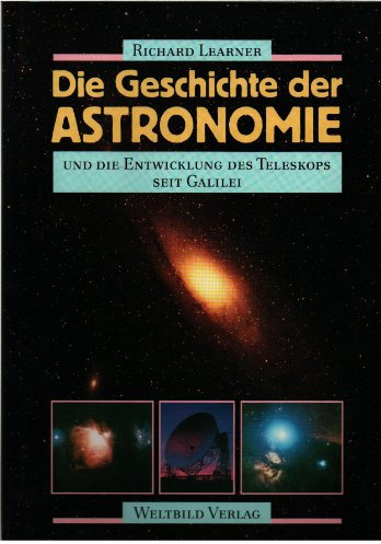 Die Geschichte der Astronomie und die Entwicklung des Teleskops seit Galilei. Mit einer Einf. von Friedrich Klemm. [Aus dem Engl. übers. von Anita Ehlers und Carl Freytag]